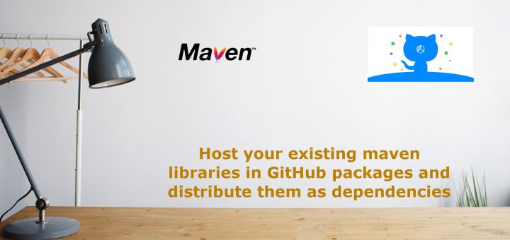 Host your existing maven libraries in GitHub packages and distribute them as dependencies