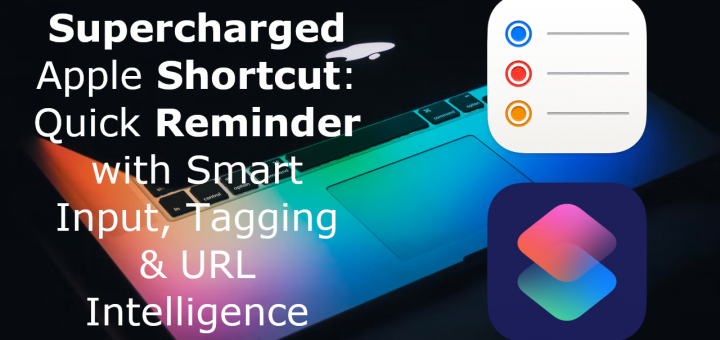 Supercharged Apple Shortcut: Quick Reminder with Smart Input, Tagging & URL Intelligence